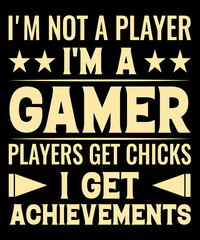 I am not a player I am a gamer t shirt design