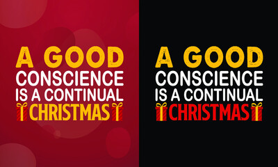A good conscience is a continual Christmas, Christmas T-shirt, Printable T-shirt, Vector File, Christmas Background, 
Poster