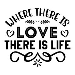 Where There is Love There is Life SVG