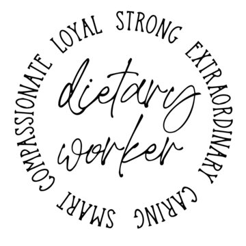 Dietary Worker Loyal Strong Extraordinary Caring Smart Compassional Background Inspirational Quotes Typography Lettering Design