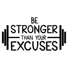 be stronger than your excuses logo inspirational quotes typography lettering design