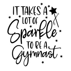 it takes a lot of sparkle to be a gymnast background inspirational quotes typography lettering design