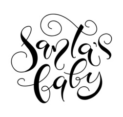 Santa's baby, black lettering isolated on white background. Vector illustration