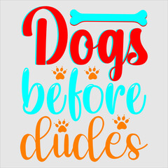 Dogs before dudes.