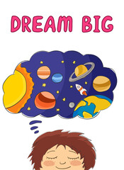 'Dream big' slogan with boy dreaming of space adventures. Vector cartoon illustration for cards, posters, prints and other designs