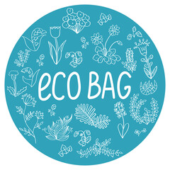 Vector spring illustration, round template for bags with 'eco bag' phrase and doodle hand drawn flowers. Decorative element for prints and bags