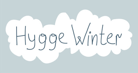 Winter Hygge Doodle Lettering in cloudy frame. Vector illustration in Scandinavian, Nordic style. Hand drawn and Sticker design.