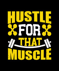 Hustle for that muscle typography t shirt design