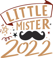 Little Mister 2022 New Year T-Shirt Svg Design- new year crew svg, new years svg, new years eve svg, happy new year
