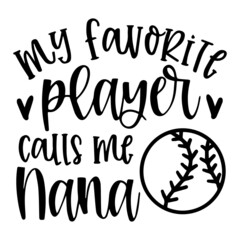my favorite player calls me nana background inspirational quotes typography lettering design