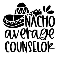 nacho average counselor background inspirational quotes typography lettering design