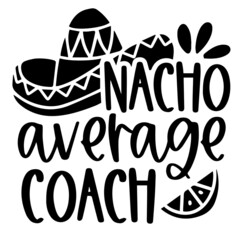 nacho average coach background inspirational quotes typography lettering design