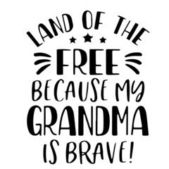 land of the free because my grandma is brave background inspirational quotes typography lettering design