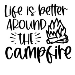 life is better around the campfire background inspirational quotes typography lettering design