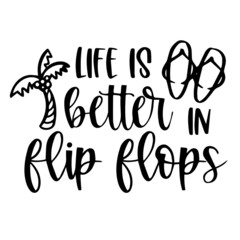 life is better in flip flops logo inspirational quotes typography lettering design
