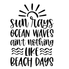 sunrays ocean waves ain't nothing like beach days logo inspirational quotes typography lettering design