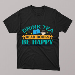 Drink tea read books be happy t-shirt design