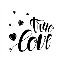 Obraz premium True love. Beautiful Hand drawn lettering on white background. Design holiday greeting card and invitation of the wedding, Valentine's day, Happy love day, mother day, birthday. I love you