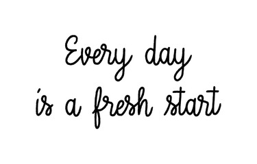Every day is a frest start hand lettering