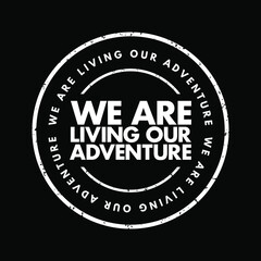 We Are Living Our Adventure text, concept background
