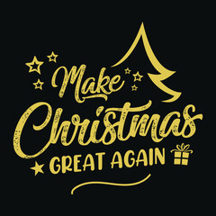 Make Christmas great again - Christmas Quote typographic t shirt design