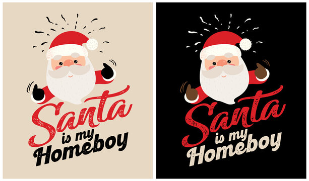 Santa is my Homeboy - Christmas