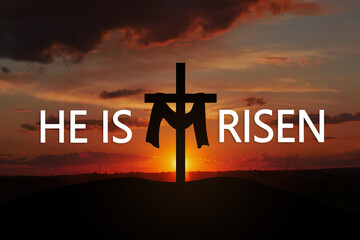 Christian easter scene, He is risen. Mount Calvary silhouette of Сross on dramatic sunrise scene, with text He is risen, Banner for Easter or Good Friday