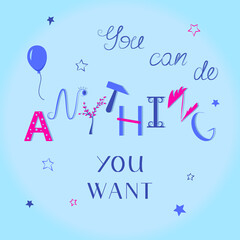 You can do anything you want hand drawn phrase