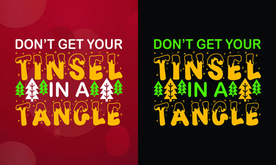 Don’t get your tinsel in a tangle, Christmas T-shirt, Printable T-shirt, Vector File, Christmas Background, 
Poster