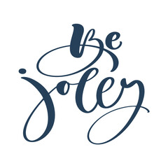 Vector hand drawn vintage lettering text Be Jolly. Brush calligraphic phrase isolated on white background. Quote for greeting card invitation, template. Stock illustration