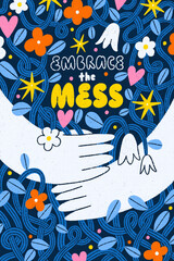 Embrace the mess, motivational floral illustration