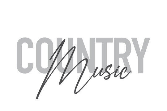 Modern, simple, minimal typographic design of a saying "Country Music" in tones of grey color. Cool, urban, trendy and playful graphic vector art with handwritten typography.