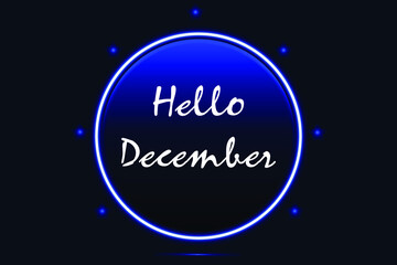 Hello, December Vector Illustration with neon effect. Creative Design for inspiration background decorations, banners, and posters.
