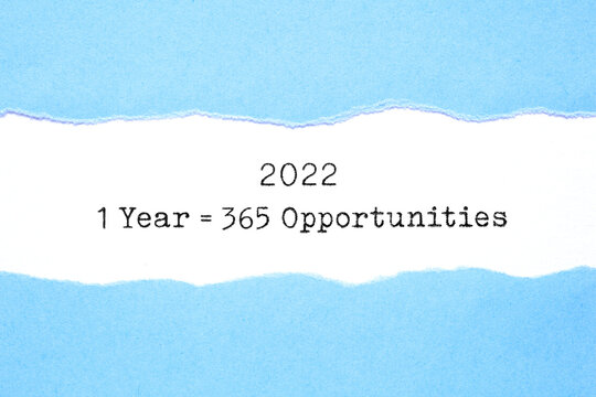 1 Year 2022 Equal To 365 Opportunities Inspirational Concept