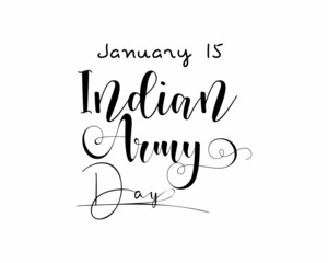 January 15 - Indian Army Day. hand lettering design for Indian Army Day in black with white background. design for banner, poster, tshirt, card.