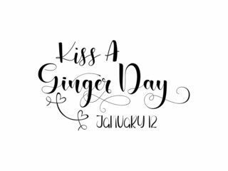 January 12 - Ginger Day. Calligraphy style hand lettering design for Kiss A Ginger Day. Awareness design for banner, poster, tshirt, card.