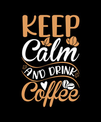 Keep calm and drink coffee typography t shirt design