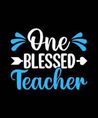 One blessed teacher typography t shirt design