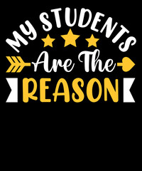 My students are the reason typography t shirt design