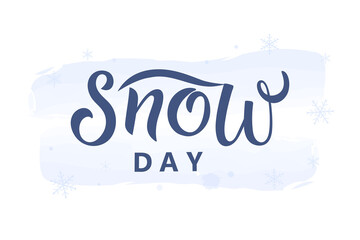 Hand written lettering Snow Day. Lettering on a blue watercolor background with snowflakes.