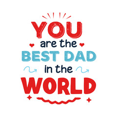You are the best dad in the world typography design template 