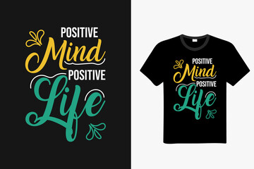 Positive mind positive life t shirt design, motivation quotes Typography t-shirt, Flower illustration, Typography tshirt elements, Woman motivational slogan