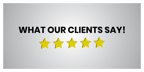 Testimonial Template, What Our Clients Say , Five Star Customer Review - Editable Vector Illustration