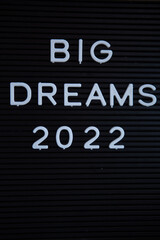 Fototapeta na wymiar Big dream for the new year 2022 Letterboard sign