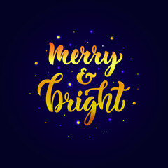 Merry and bright handwritten text and golden stars on dark background. Fun Christmas Typographical Background. Hand lettering, modern brush calligraphy for banner, poster, card. Vector illustration