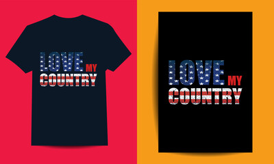 Love my country t-shirt design. typography t-shirt design vector.