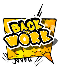Back to work, working vacation, holiday break or unemployed business concept. Comic book word text on abstract comics background. Retro pop art style illustration.