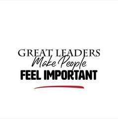 "Great Leaders Make People Feel Important". Inspirational and Motivational Quotes Vector. Suitable For All Needs Both Digital and Print, Example : Cutting Sticker, Poster, and Other.