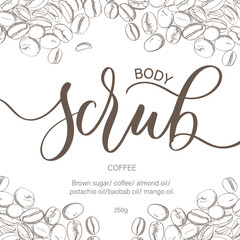 Body scrub - calligraphic lettering inscription. Cosmetics packaging label design, personal care with coffee beans illustration.