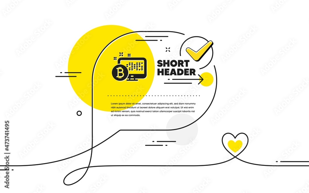 Poster bitcoin icon. continuous line check mark chat bubble. cryptocurrency monitor sign. crypto money symb